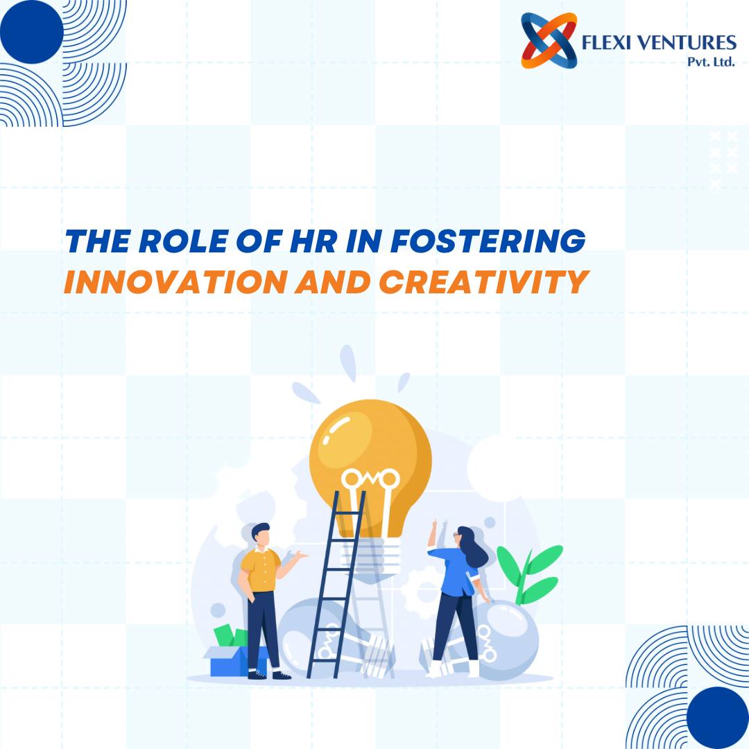 HR Innovation - Role of HR in Fostering Innovation and Creativity ...